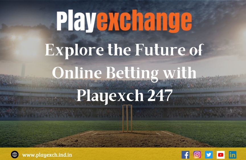 You are currently viewing Explore the Future of Online Betting with Playexch 247